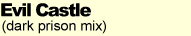 Evil Castle (dark prison mix)