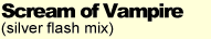 Scream of Vampire (silver flash mix)