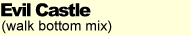 Evil Castle (walk bottom mix)
